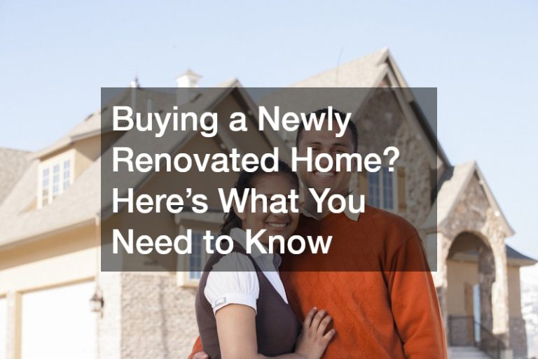 Buying a Newly Renovated Home? Here’s What You Need to Know