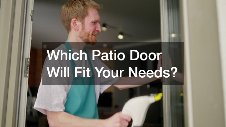 Which Patio Door Will Fit Your Needs Best?