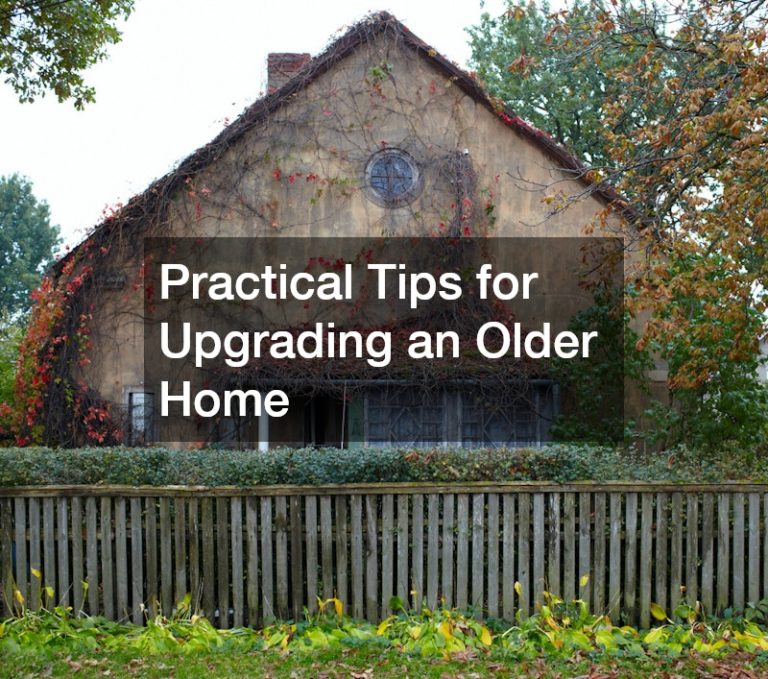 Practical Tips for Upgrading an Older Home