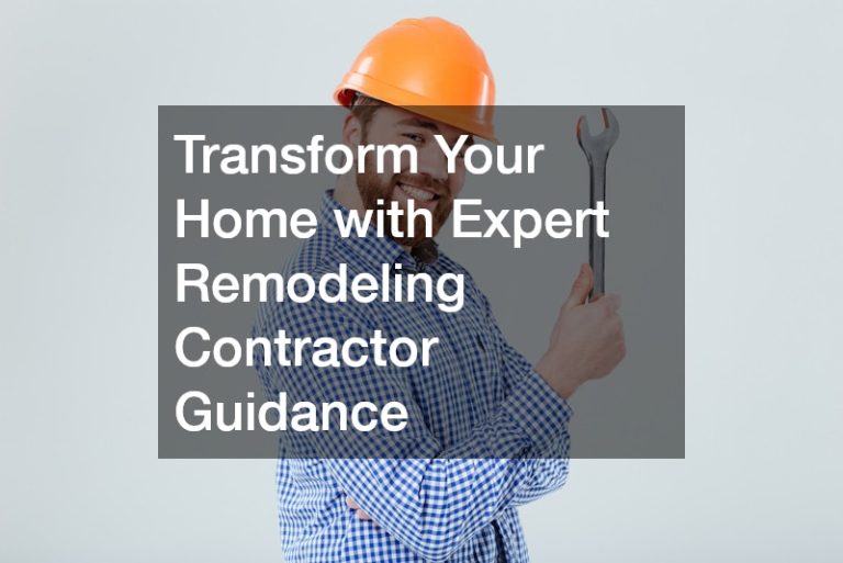 Transform Your Home with Expert Remodeling Contractor Guidance