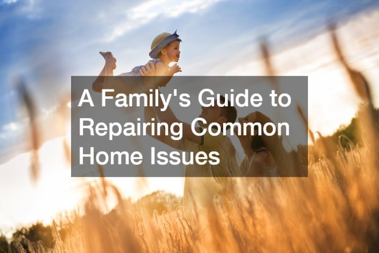 A Familys Guide to Repairing Common Home Issues