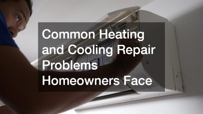 Common Heating and Cooling Repair Problems Homeowners Face