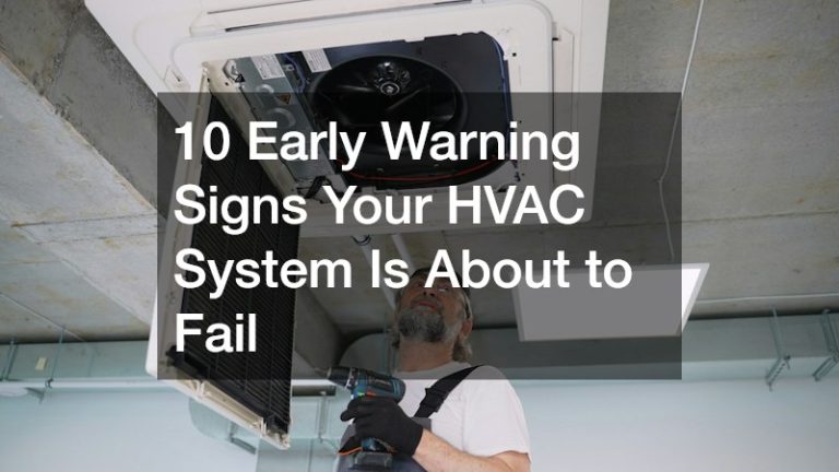 10 Early Warning Signs Your HVAC System Is About to Fail