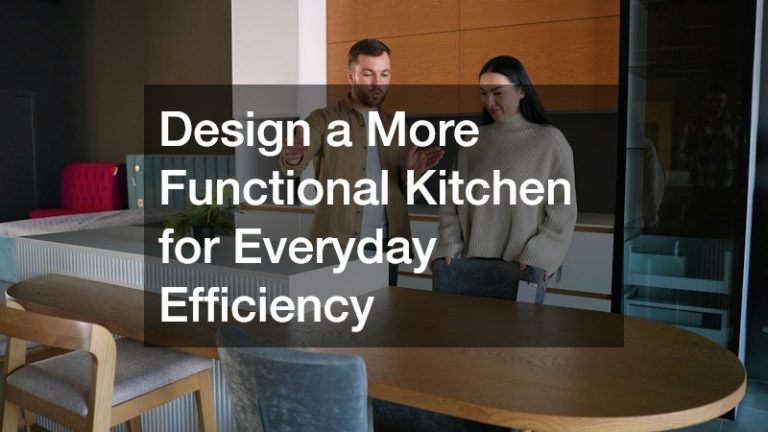 Design a More Functional Kitchen for Everyday Efficiency